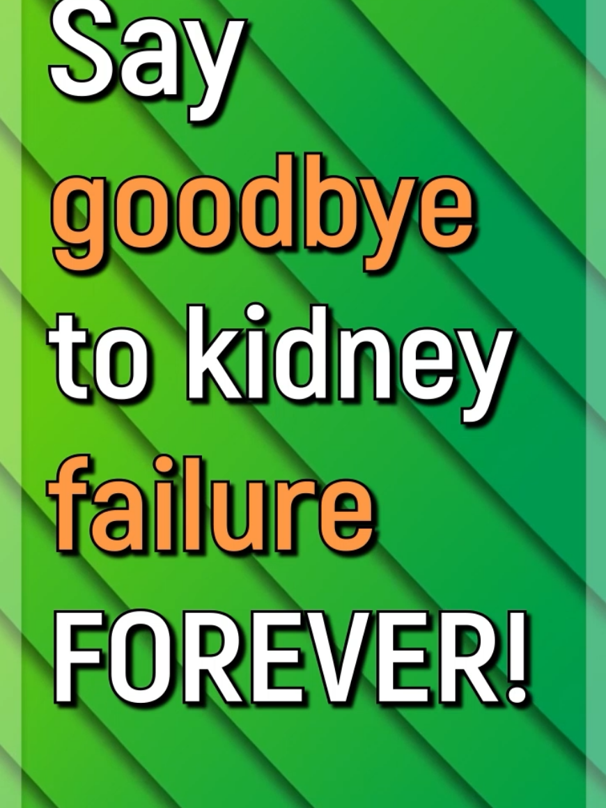 Say Goodbye To Kidney Failure Forever #doctor #foryou #kidneydisease #kidneyfailure #dialysis #ckd #health #ckd #diabetes 