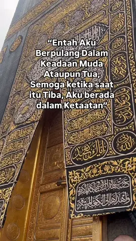 entah aku pulang dalam keadaan muda atau tua semoga ketika saat tiba   aku berada dalam ketaatan kepada Allah 