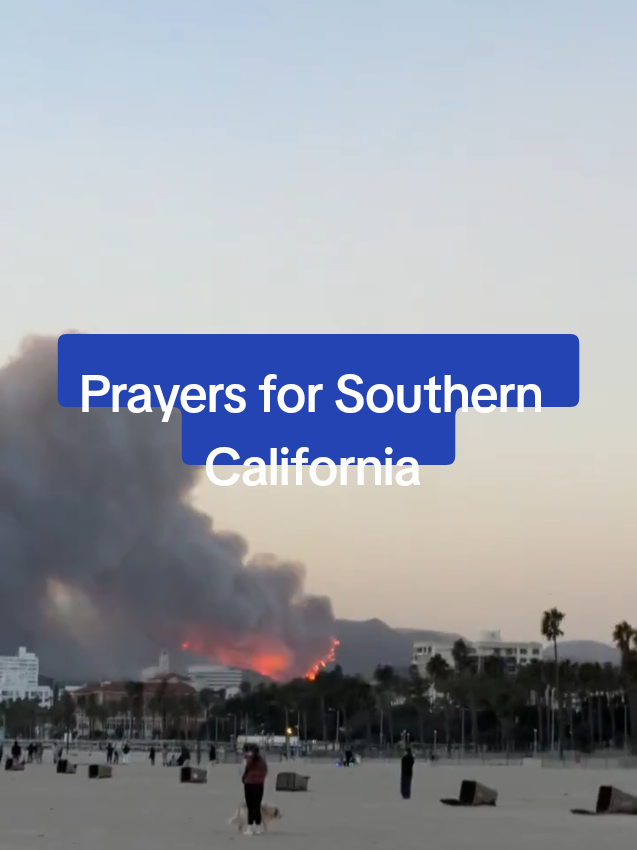 Prayers for #SouthernCalifornia  #eatonfire #wildfire #palisadesfire  