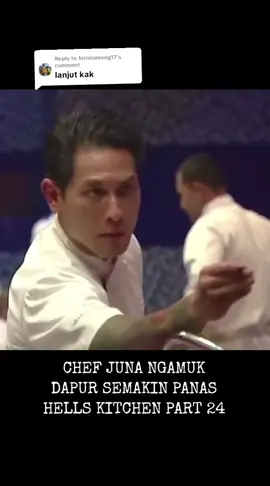 Replying to @ferimameng17 chef juna ngamuk di dapur hells kitchen part24 #part24 #chef #chefjuna #hellskitchen #viral #fyp #beranda 