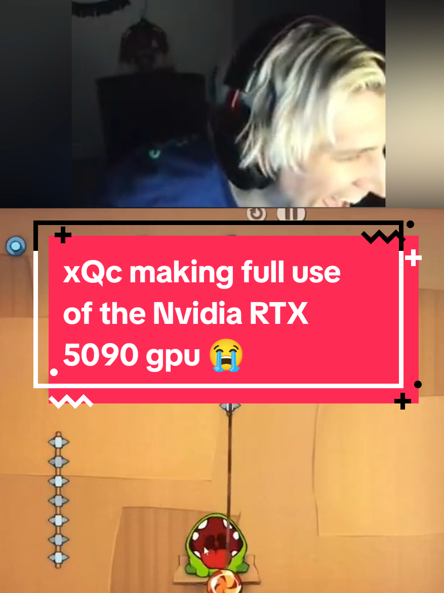 😭 #xqc #nvidia #gpu #cuttherope #gaming #rtx #rtx5090 #graphics #twitch #livestream #funny #fyp 