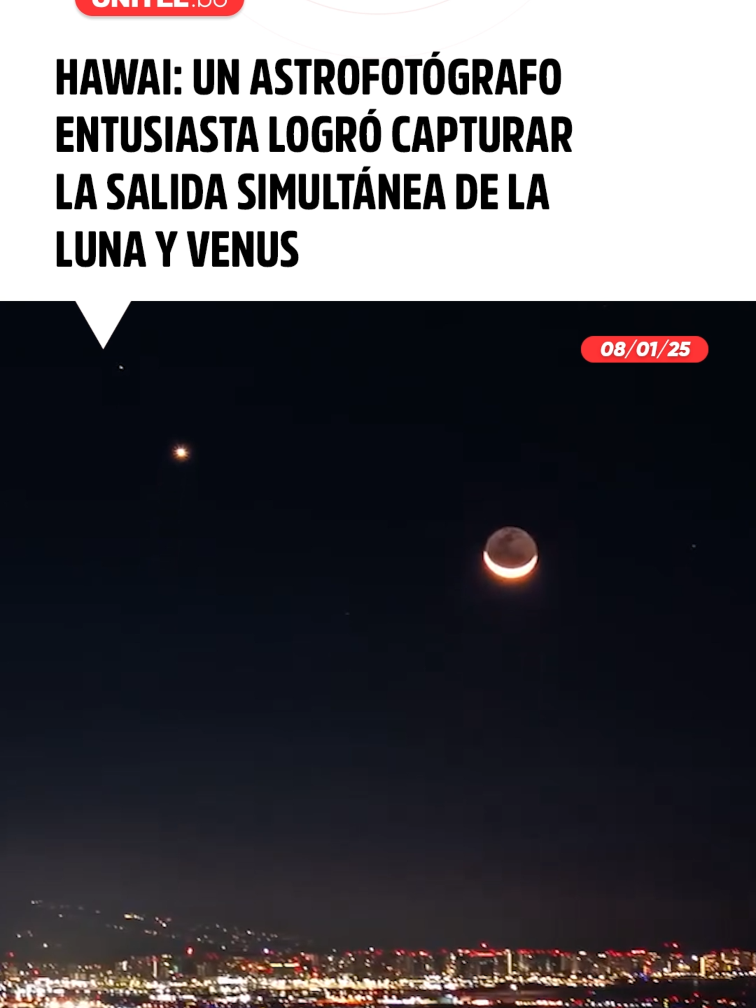 Este evento astronómico se puede observar cuando ambos cuerpos celestes estén en una misma línea de visión desde la Tierra. Este tipo de conjunción es especialmente interesante porque Venus, el planeta más brillante del Sistema Solar, estará muy cerca de nuestro satélite natural, creando una espectacular combinación visual en el cielo nocturno. #Unitel#VideoViral#Venus#SistemaSolar#Luna#Hawai