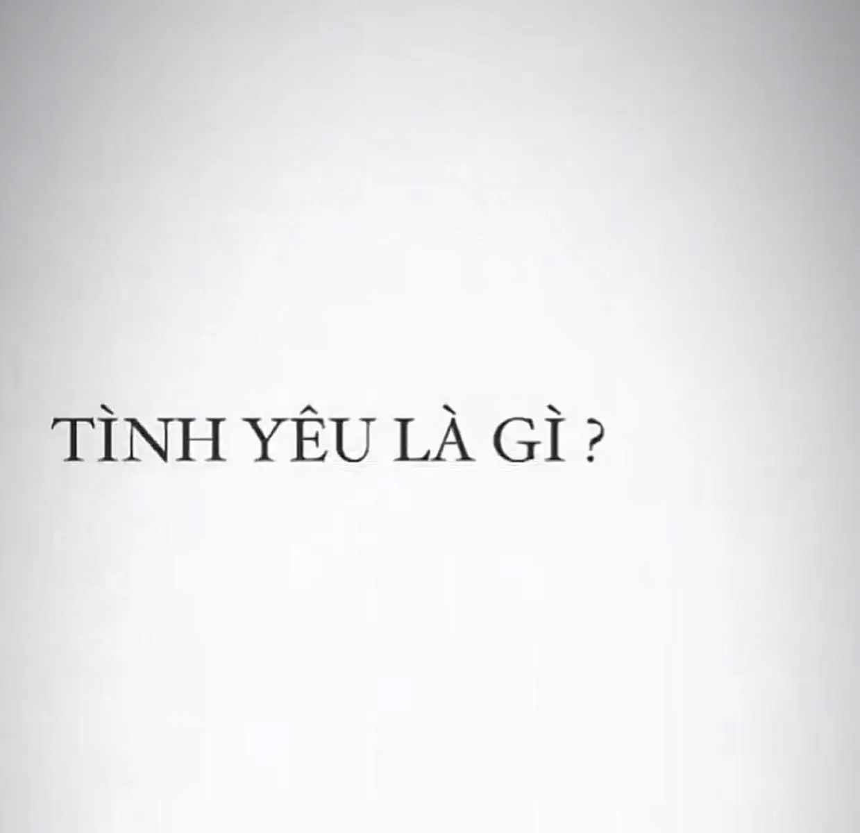 Tình yêu là gì ? #chengkhanh🦐 #Love #fyp #xhtiktok #tinhyeu 