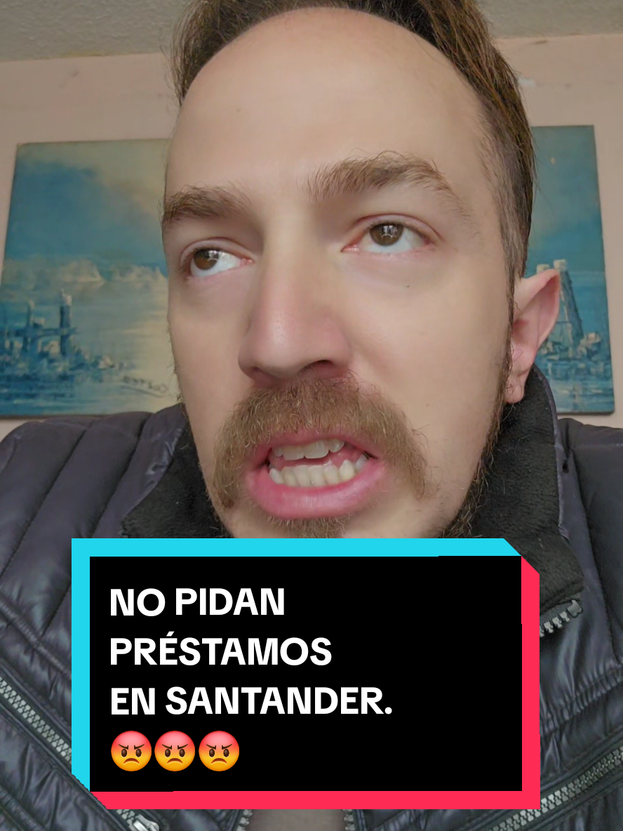 NO PIDAN PRÉSTAMOS EN SANTANDER. 😡😡😡 #banco #prestamo #santander #queja #influencer #viral #viralvideo #fy #fyp #foryou #foryoupage #parati 