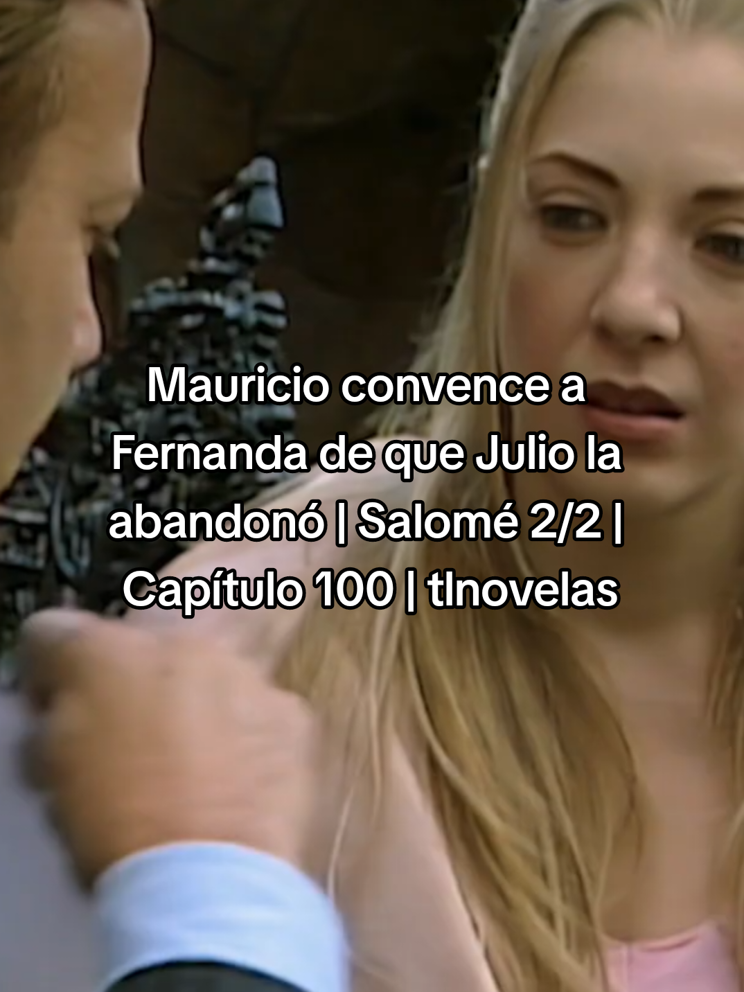 Mauricio convence a Fernanda de que Julio la abandonó | Salomé 2/2 | Capítulo 100 | tlnovelas #telenovela #todoesactuado⚠️ #tlnovelas #salomé 