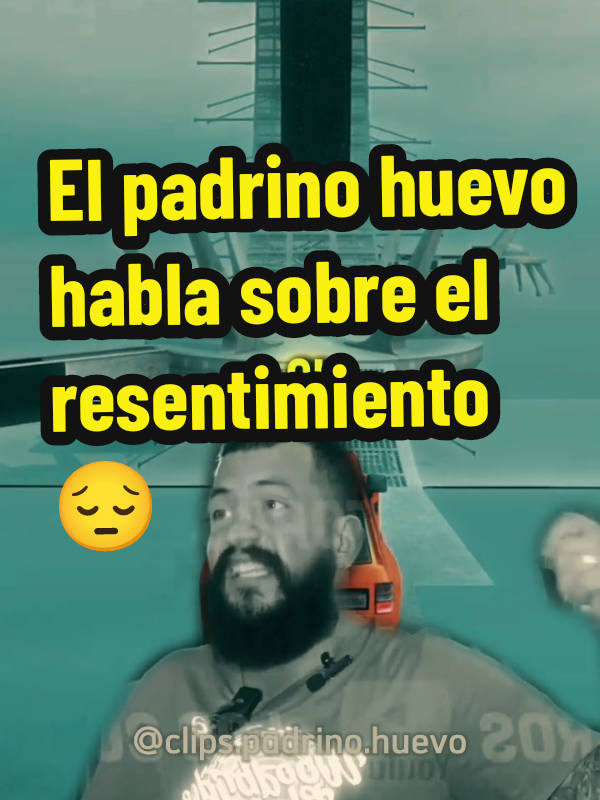 El padrino huevo habla sobre el resentimiento 😔 #padrinohuevo #generalhuevo #consejos #terapia #dios #reflexion #parati #reflexiones #pensamientos #fyp #latinos #usa_tiktok #latinosenusa 