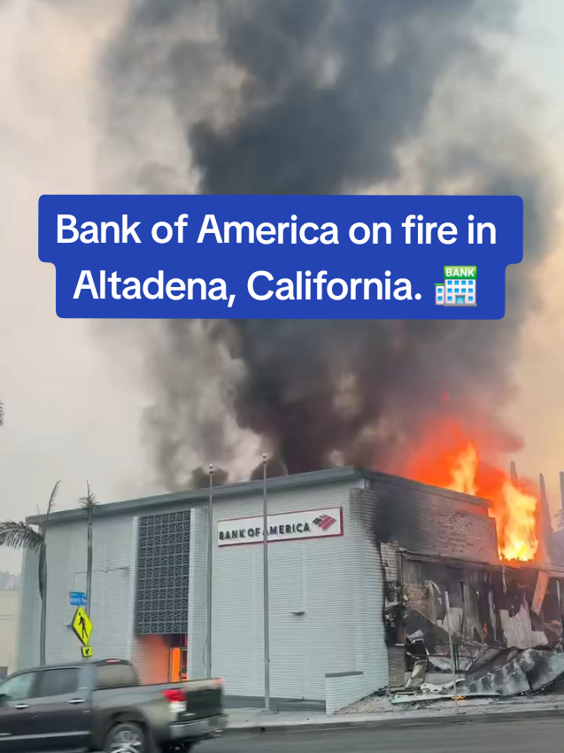 Replying to @garymichaelbenedi Bank of America on fire in Altadena, California. #hollywoodfire #LosAngeleswildfire #wildfire #SunsetFire #SantaMonica #California #eatonfire #palisadesfire 