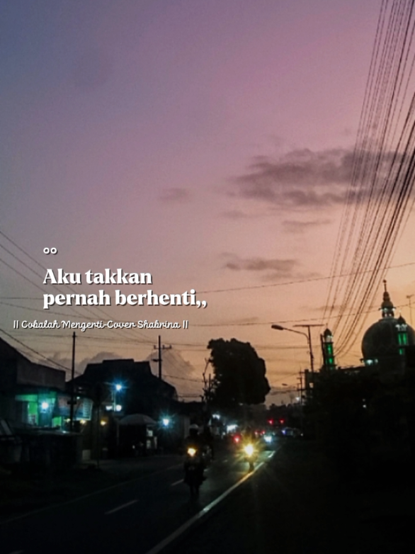 senja mengajarkan bahwa, keindahan tak harus datang di awal   #cobalahmengerti #liriklagu #coversong #shabrinaleonita  #lagugalau #galaubrutal #sadvibes🥀  #sadsong #fypシ゚ #pov  #masukberandafyp #xyzbca 