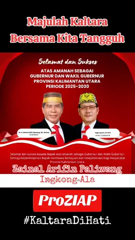 MAJULAH KALTARA Bersama Kita Tangguh  •  #ziap #ZainalArifinPaliwang #IngkongAla #memimpindenganhati #kaltaradihati #kaltara #kalimantanutara #bulungan #ktt #malinau #nunukan #tarakan #proziap #fyp 