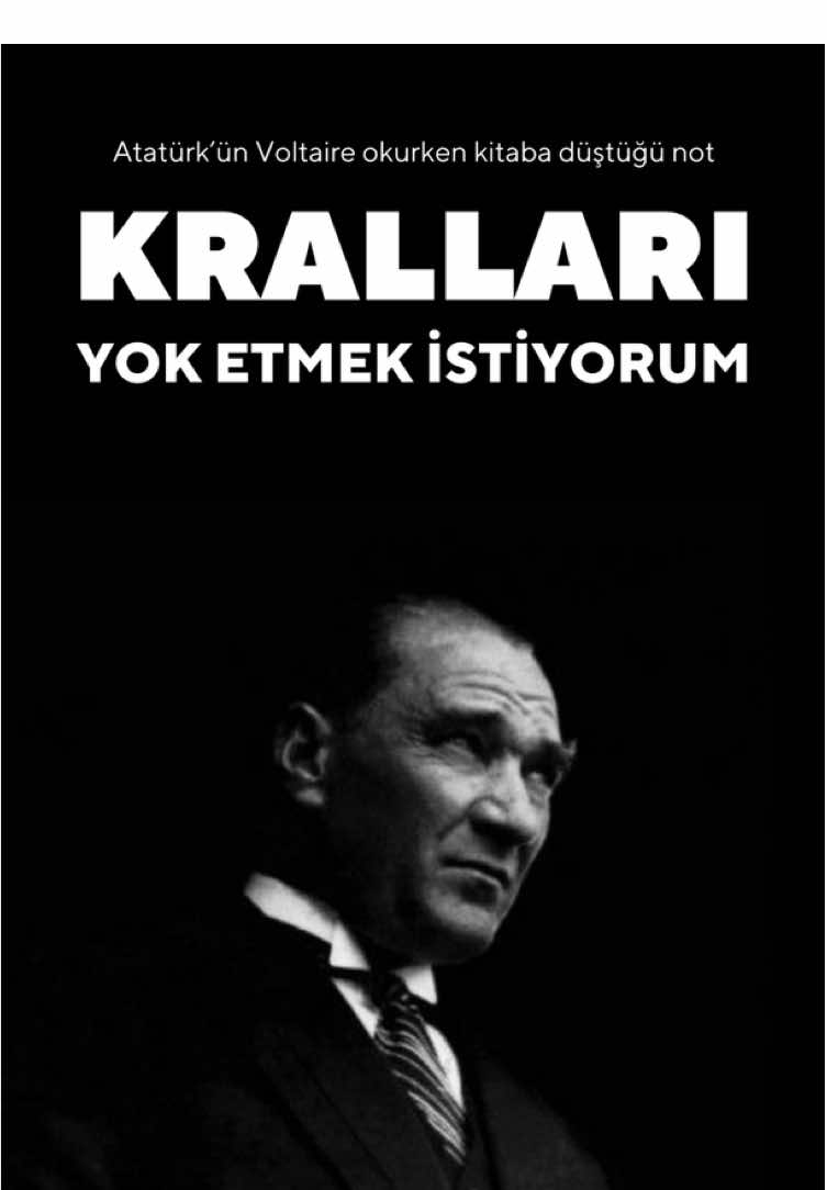 Kralları yok etmek istiyorum. #atatürk #mustafakemalatatürk 