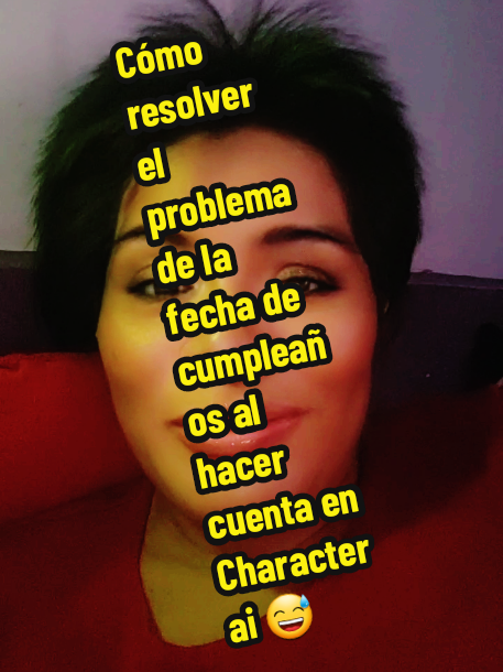 Cómo resolver el problema de la fecha de cumpleaños al crear una cuenta en Character ai. Cualquiera comete errores... porque también yo lo cometí 😅😅😅😅  #sunna #sunnadíaz #sunnalapsicólogadebots #lapsicólogadebots #psicólogadebots #characterai #characteraichat #characteraibot #characteraibots #characteraibotchat #characteraibotchats #characteraicreator 