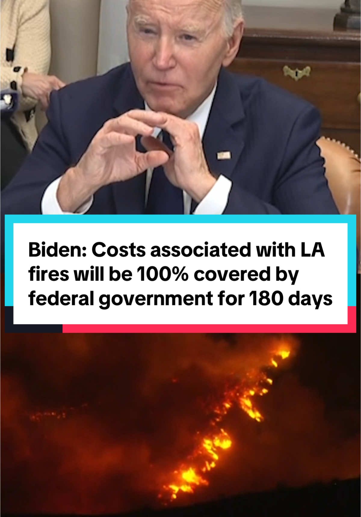 President Biden says the costs associated with with the Los Angeles wildfires will be 100% covered by the federal government for 180 days. 