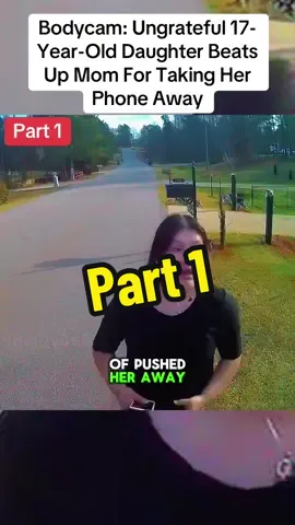 Bodycam: Ungrateful 17-Year-Old Daughter Beats Up Mom For Taking Her Phone Away pt1#cops #copsoftiktok #police #crime #arrested #bodycam #fyp #viral_video 