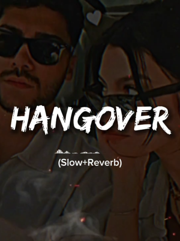 (Hangover) Full Song Slowed and Reverb 🎧😍❤️ #abdulxcreation #foryou #fullsong #slowedandreverb #illu #trending #1m #burhantv #goviral #uktiktok 