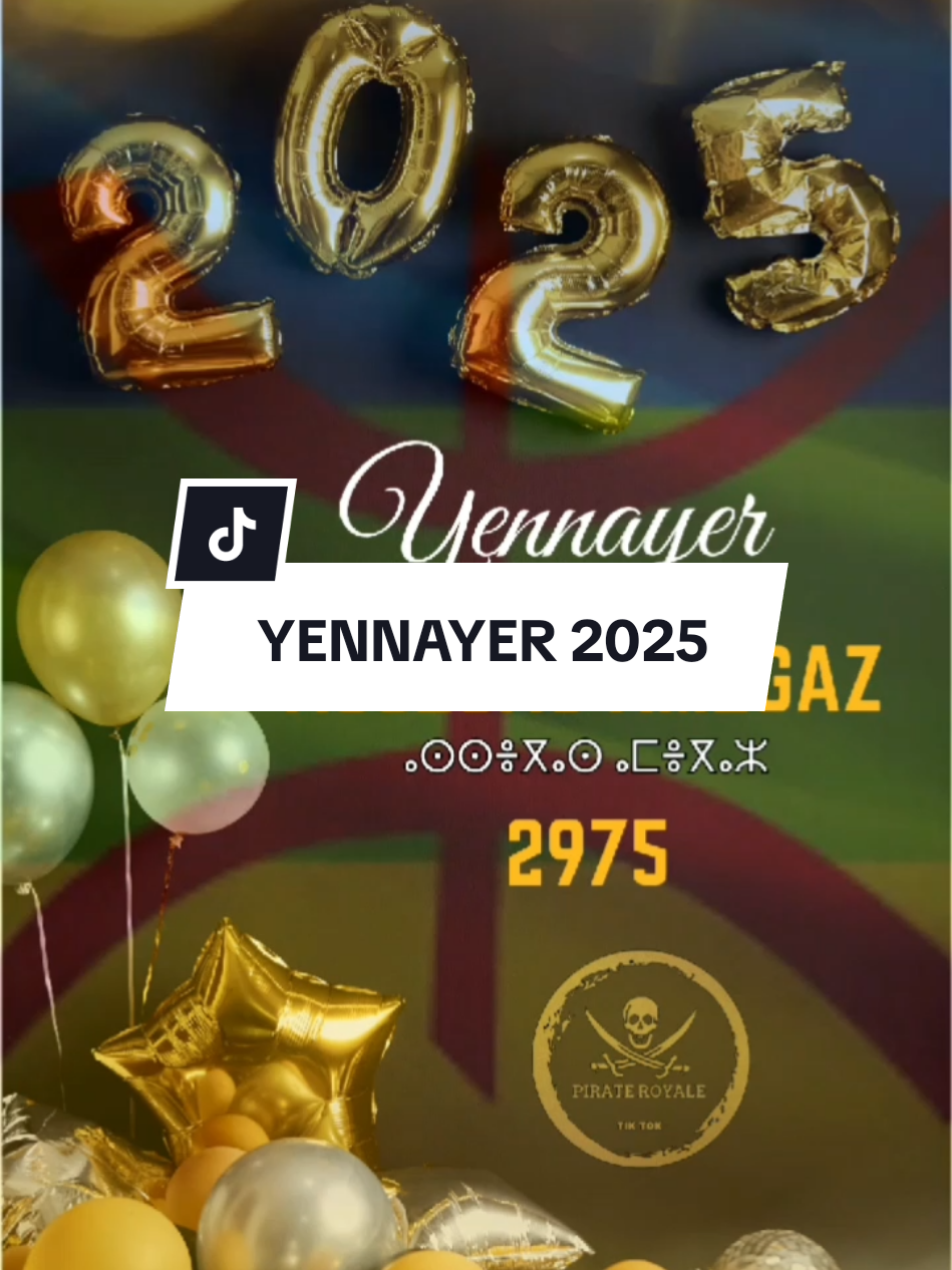 Yennayer 2025 ASSEGAS AMEGAZ 2975 ⴰⵙⵙⴻⴳⴰⵙ ⴰⵎⴻⴳⴰⵣ #tiktokphoto  #yennayer  #assegas_amegaz  #2975  #pirate_royale 