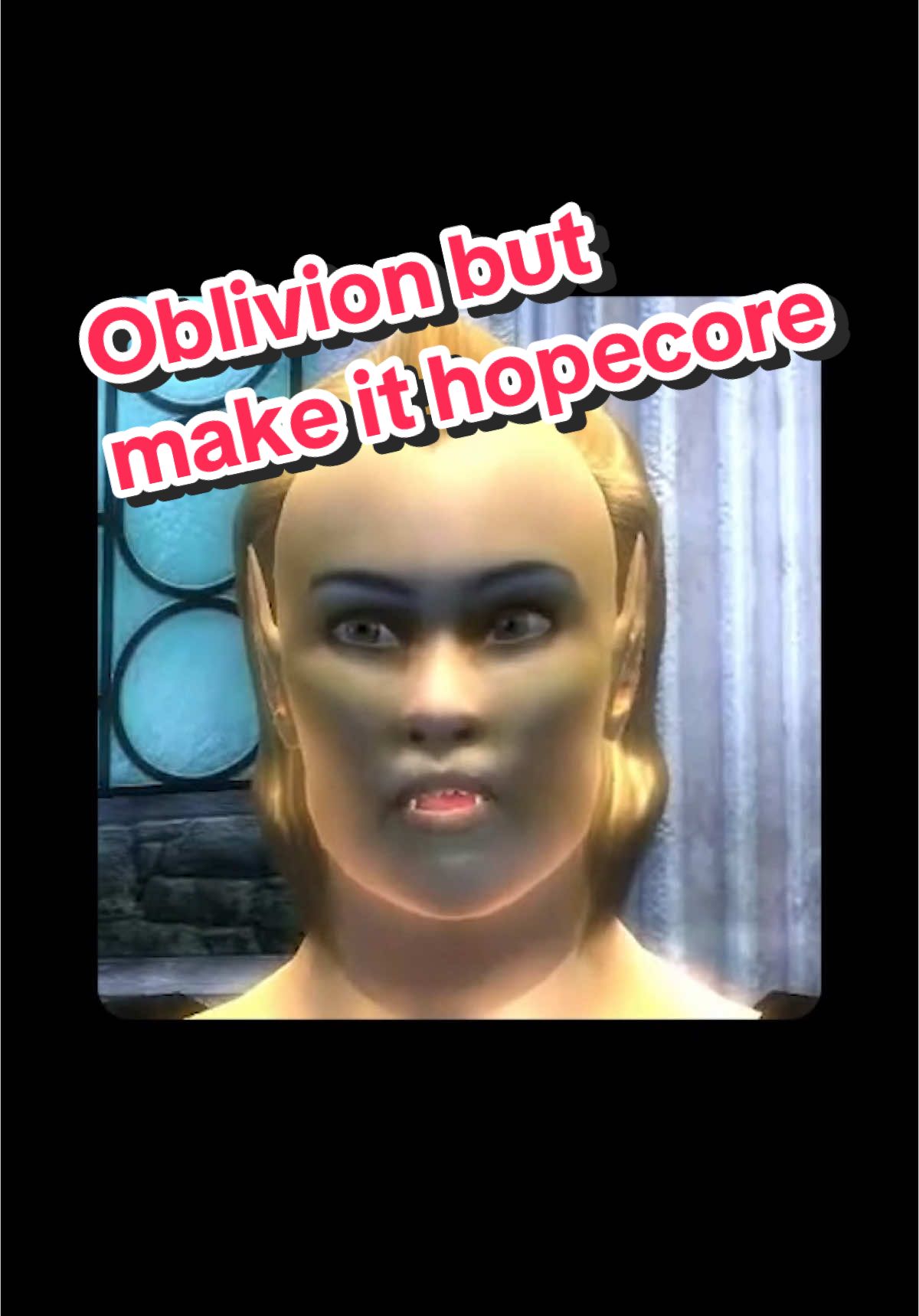 had to pay respect to a classic Elder Scrolls line #oblivion #elderscrolls #hopecore 