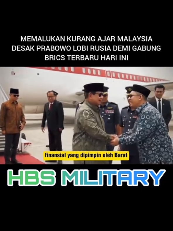 MEMALUKAN KURANG AJAR MALAYSIA DESAK PRABOWO LOBI RUSIA DEMI GABUNG BRICS TERBARU HARI INI