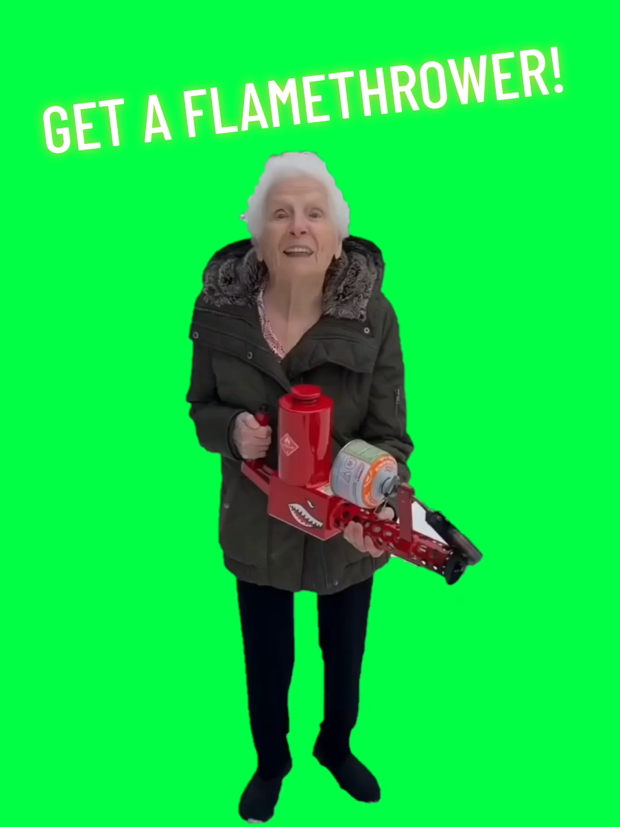 Grandma says to get a flamethrower! #Meme #MemeCut #memenatal #CapCut #flamethrower #fire #torch #grandma #grandmameme #funnygrandma #capcuttemplate #template #greenscreen 