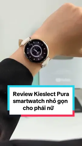 Review Kieslect Pura - Smartwatch nhỏ xinh dành cho phái nữ 😍. #kieslectpura #smartwatch #Lamreview #LearnOnTikTok #thanhcongnghe #beatnetwork 