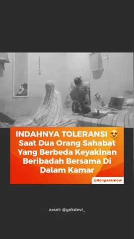 INDAHNYA TOLERANSI 😍 SAAT DUA SAHABAT BERBEDA KEYAKINAN BERIBADAH BERSAMA DI DALAM KAMAR ❤️ Satunya Hindu, satunya Muslim. Video by gekdevi_ #denpasarnow #fyp #bali #toleransi 