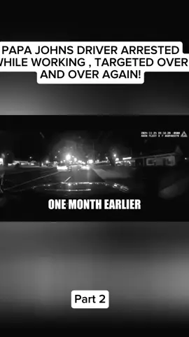 PAPA JOHNS DRIVER ARRESTED WHILE WORKING , TARGETED OVER AND OVER AGAIN!