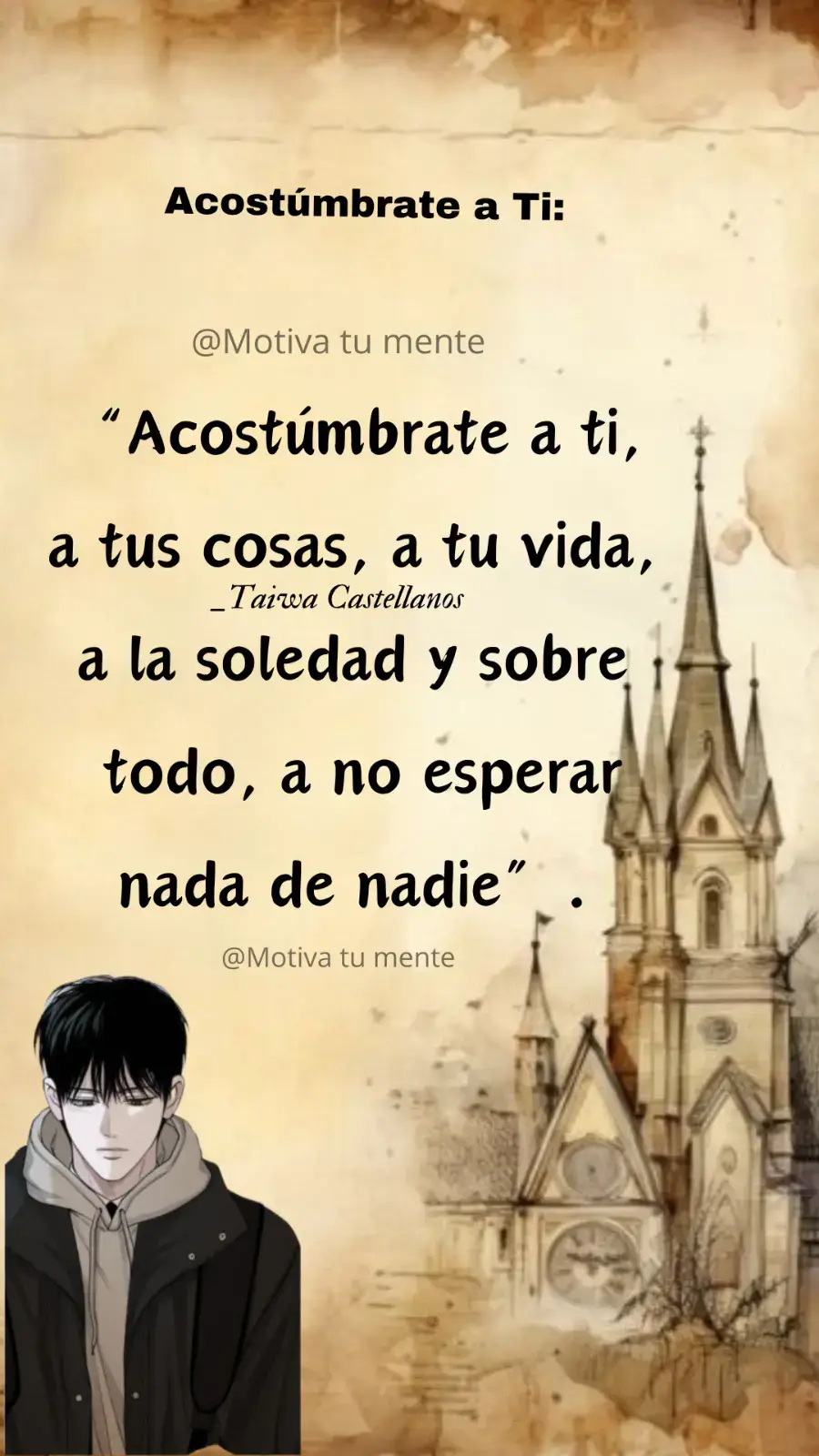 acostúmbrate a tí: #taiwacastellanos #motivacion #reflexion #frasesmotivadoras #motivatumente 