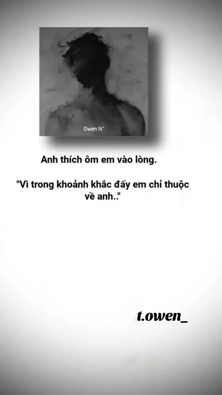 anh thích được ôm em.... #owen #xuhuongtiktok #tamtrang #st #xh #nhachaymoingay #storytime #vairal #pyf 