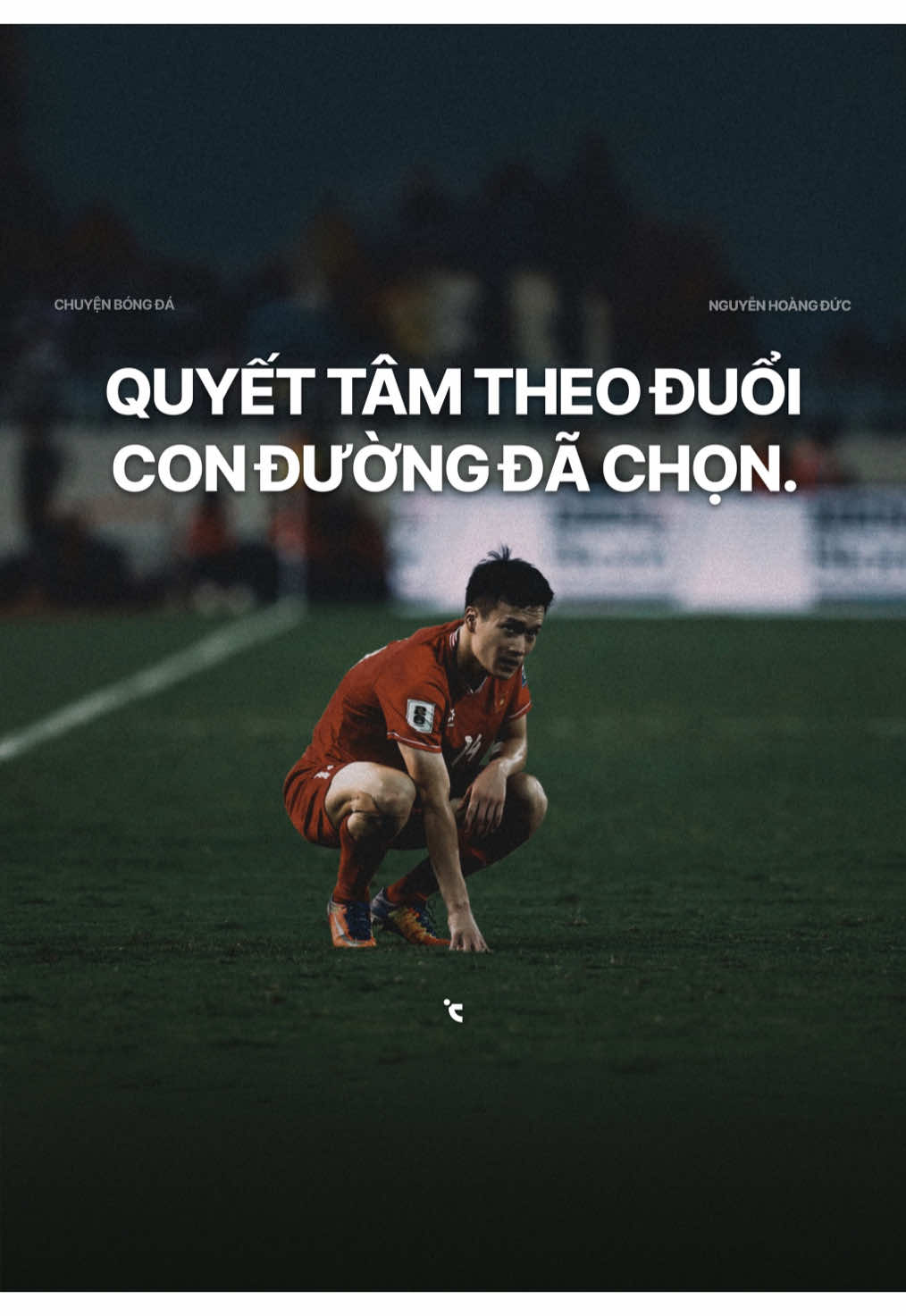 Quyết tâm theo đuổi con đường đã chọn 🔒 #nguyenhoangduc #doituyenvietnam #fyp #xuhuong #viral 