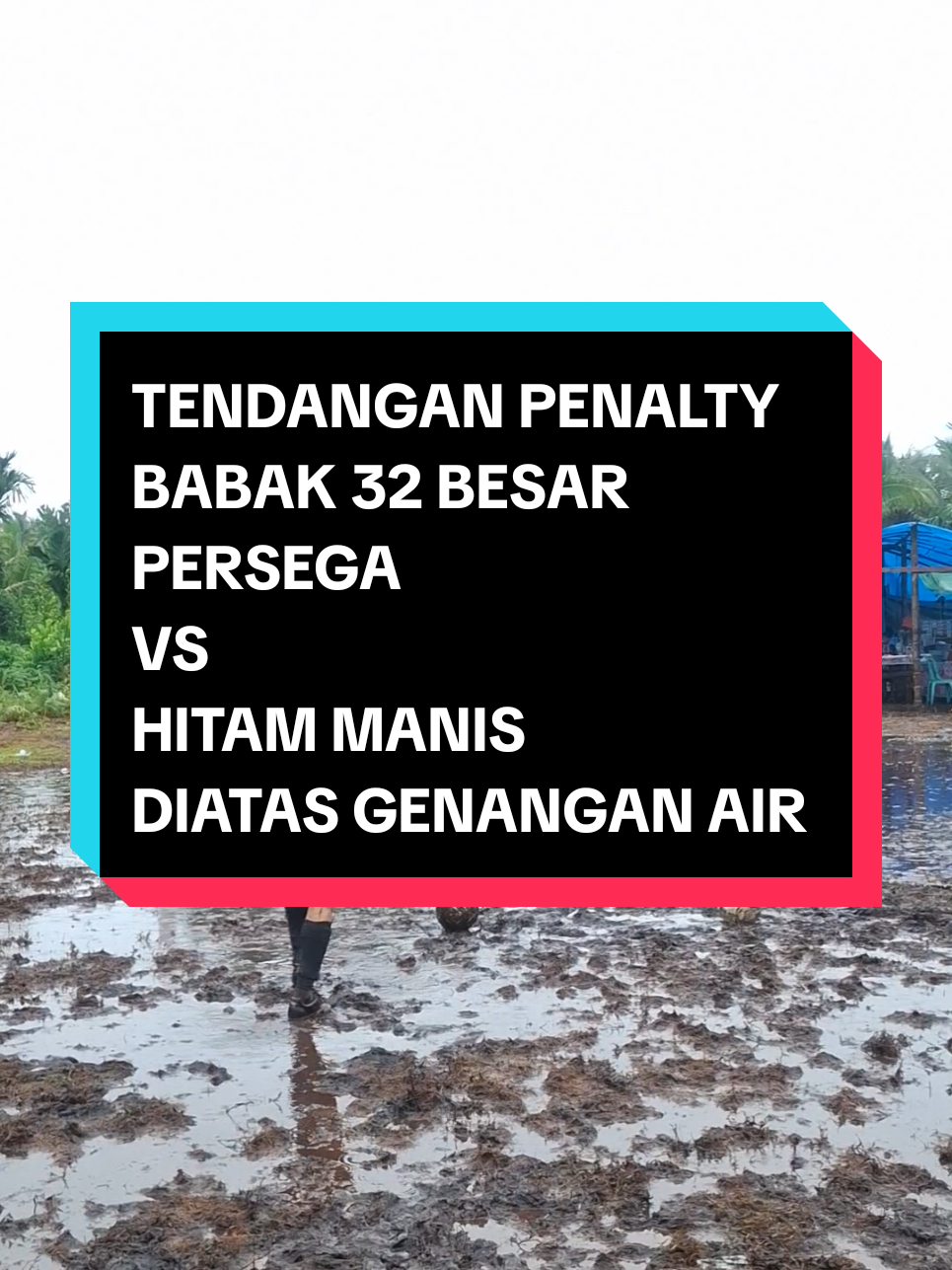 TENDANGAN PENALTY BABAK 32 BESAR PERSEGA  VS HITAM MANIS DIATAS GENANGAN AIR HUJAN 🥶😅#inhil #fyp 