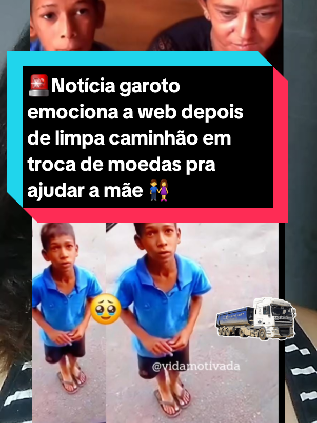 #Noticiameninoviralizadepoisdelipacaminhãopormoedapramãecompracomida#Webemocionadacomkaunquelimpou1caminhaoparaganhaajudaprafamilia#precupada#conselhotutela #Menino#caminhao#moeda#viralizou#altoajuda#influêncis#ajude #viralizaporfavor#autoridades#proibe#informações@Vik Notícias10 🇧🇷×🇧🇪  #viralizacarambaaaaaaaaaaaaaaaa #foyupage🇧🇷🇦🇷🇰🇷🇯🇴🇧🇪🇧🇫🇧🇬🇧🇼🇦🇿🇧🇯🇨🇫 