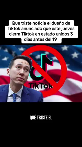 Que triste noticia el dueño de Tiktok anunciado que este jueves cierra Tiktok en estado unidos 3 días antes del 19 #noticiastiktok #eeuu #cierredetiktok #tiktok #cortesuprema #mexico 