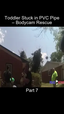 .Part_7 Toddler Stuck in PVC Pipe  Bodycam Rescue