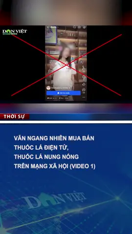 Vẫn ngang nhiên mua bán thuốc lá điện tử, thuốc lá nung nóng trên mạng xã hội (Video 1) #danviet #muabanthuocladienthu #thuoclanungnong