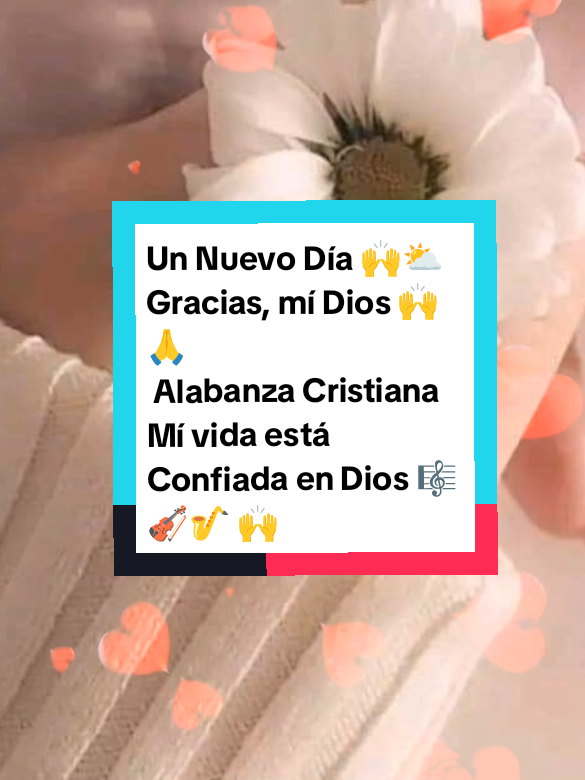 Un Nuevo Día 🙌⛅#Un Nuevo Día 🙌 ⛅#Feliz y Bendecido Día🙌⛅#Gracias , Mí Dios 🙌🙏#Alabanza Cristiana Mí Vida está Confiada en Dios🎶🎻🎷🎺🙌🙏💙