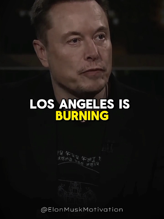 Elon Musk said Los Angeles is burning... #elonmusk #elonmuskmotivation #motivationalvideo #losangelesfire #firefighter #motivationalquotes #fire 