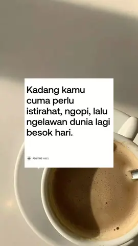 Menghadapi dunia butuh strategi, salah satunya adalah istirahat dan kopi☕️ #katakata #katabijak #katamotivasi #quotesaesthetic #quotesstory #quotesoftheday #qotd #selflove #loveyourself #selfreminder #fyp #foryoupage #fypシ 