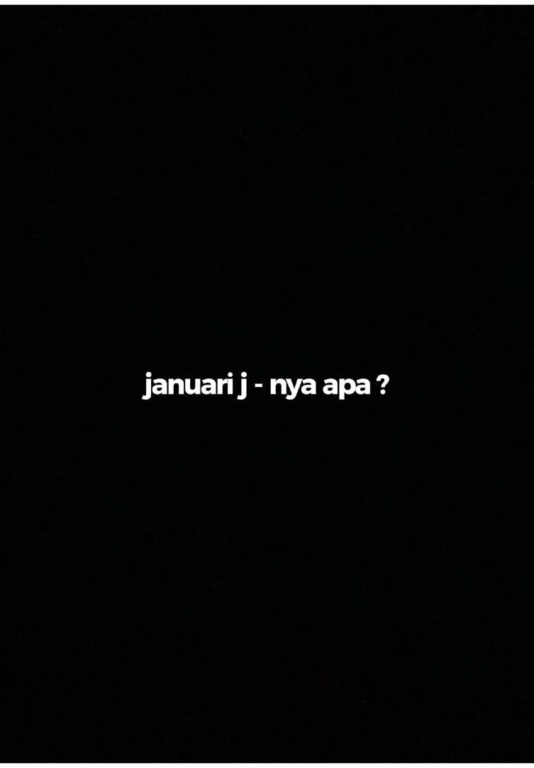 januri j nya apa ? #CapCut #fyp #trend #foryou #batassenja #nantikitasepertiini #liriklagu #januari 