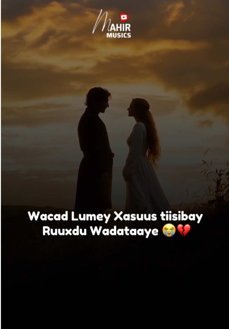 Wacad Lumey Xasuus tisibay Ruux du Wadataaye 😩💔#Mahir_Musics🎧 #newLyrics2025🎧🔥❤️‍ #morefallowers🔥 