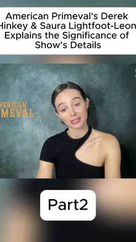 American Primeval's Derek Hinkey & Saura Lightfoot-Leon Explains the Significance of Show's Details - Part2