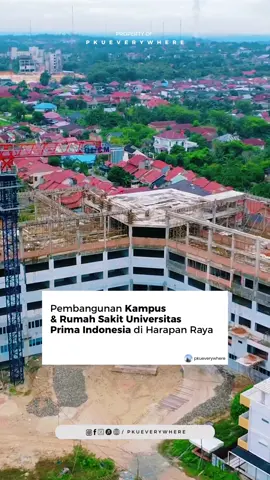 Pembangunan kampus & rumah sakit unpripsdku.pku Universitas Prima Indonesia di Harapan Raya Ujung. Bedelau yee wak! makin bedelau sarana pendidikan dan fasilitas kesehatan di Pekanbaru 😊 #pkueverywherexyz #pku