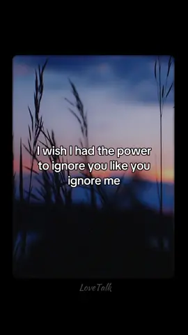 I wish I had the power to ignore you pike you..#Love #lovequotes #Relationship #fyp #foryoupage #loveyou 