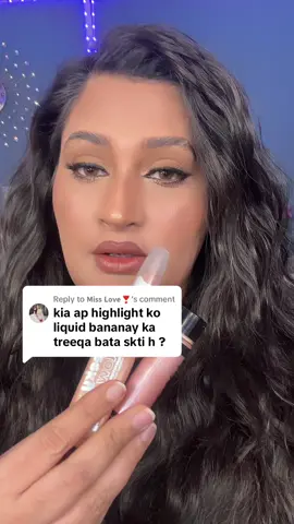 Replying to @𝗠𝗶𝘀𝘀 𝗟𝗼𝘃𝗲❣️  #liquidhighlighter 