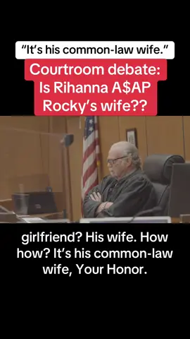 A courtroom debate: What to call Rihanna in relation to A$AP Rocky. Are they actually married??  