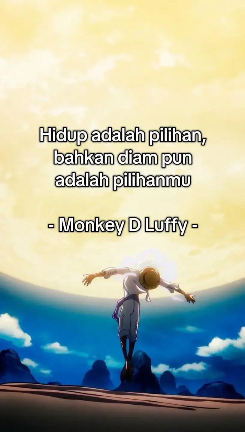 hidup adalah pilihan, bahkan diam adalah pilihanmu #onepiecequotes #onepieceanime #onepiece #animequotes #luffyonepiece 