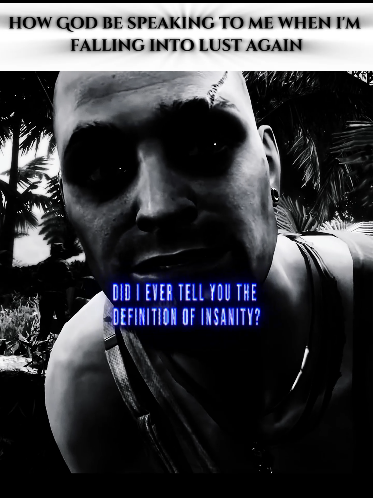 Did i ever tell you the definition of insanity? #foryoupage #viralvideo #fyp # edit #christianity#farcry3 #farcry #vaas #vaasmontengro#vaasedit