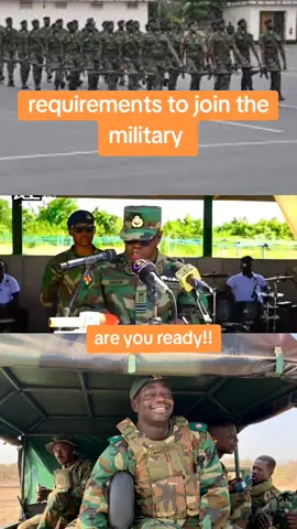 interested in joining the military 🪖,, listen to the requirements  #fypp #ghanatiktok🇬🇭 #mahama #goviral #trendingvideo 