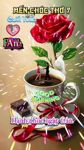 #🔶️🌸Chúc mn thứ 7 tràn ngập yêu thương.#CapCut 