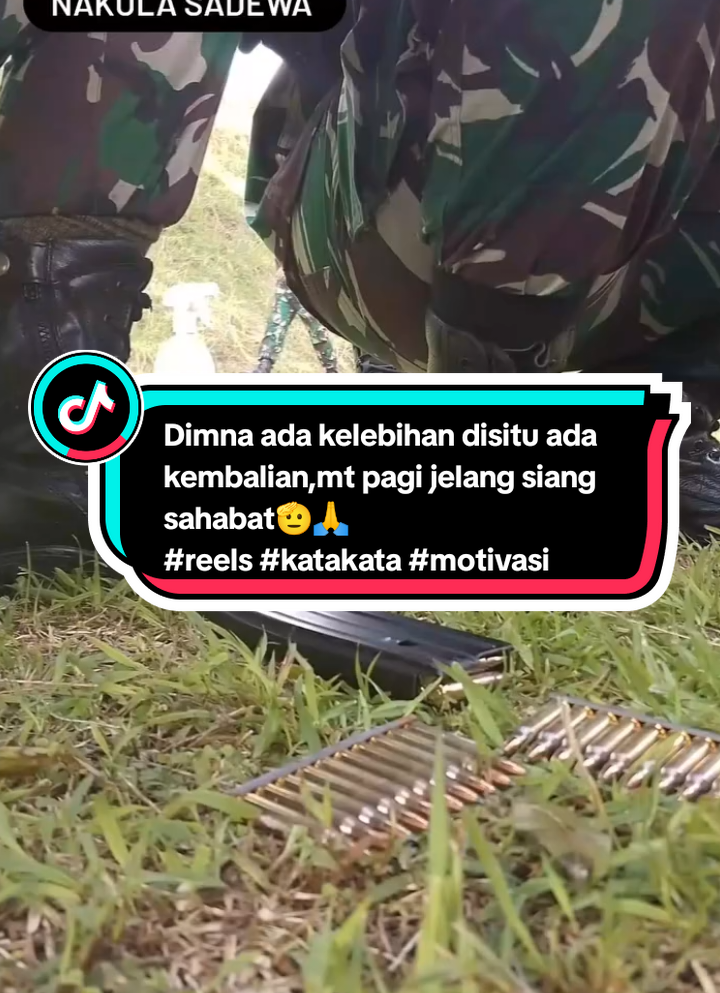 Dimna ada kelebihan disitu ada kembalian,mt pagi jelang siang sahabat🫡🙏 #reels #katakata #motivasi #jangkauanluas #munisi #fyp #tni #fbpro #salatigatiktok 