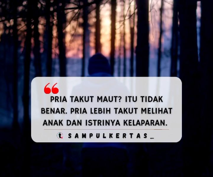 Dibandingkan kematian, pria lebih takut melihat anak istrinya kelaparan #selfreminder #katakatamotivasi #quotes #sad #fyppppppppppppppppppppppp 