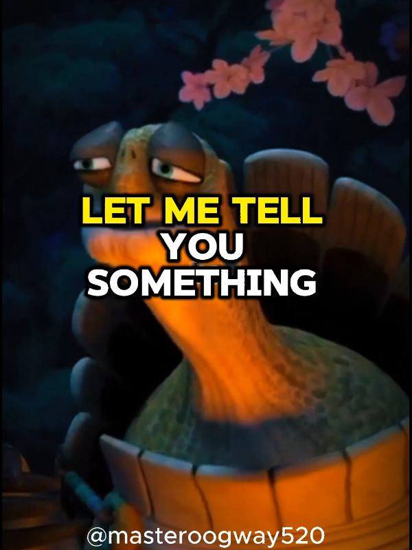 let me tell you something  #masteroogway #oogway #oogwaymindset #oogwaywisdom #oogwayrules #oogwaymind #important #importantmessage #100kviews 